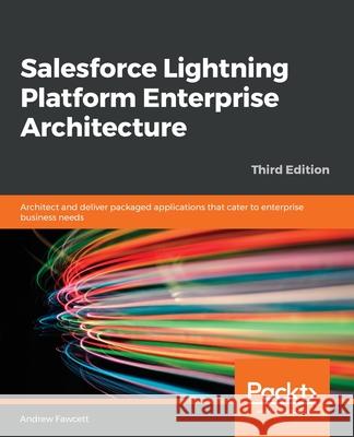 Salesforce Lightning Platform Enterprise Architecture Andrew Fawcett 9781789956719 Packt Publishing - książka