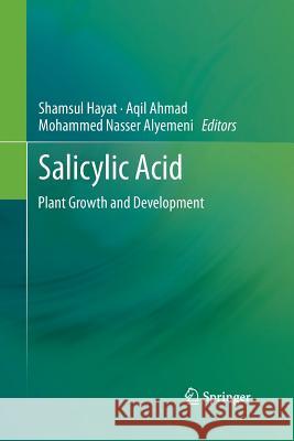 Salicylic Acid: Plant Growth and Development Hayat, Shamsul 9789400797062 Springer - książka