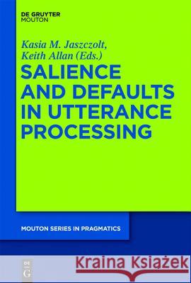 Salience and Defaults in Utterance Processing  9783110270587 De Gruyter Mouton - książka
