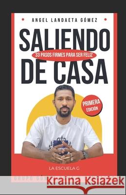 Saliendo de Casa: 33 pasos FIRMES para ser FELIZ Daibelys Cova, Angel Landaeta Gómez 9798334414068 Independently Published - książka