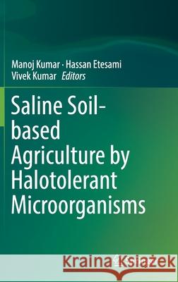 Saline Soil-Based Agriculture by Halotolerant Microorganisms Kumar, Manoj 9789811383342 Springer - książka