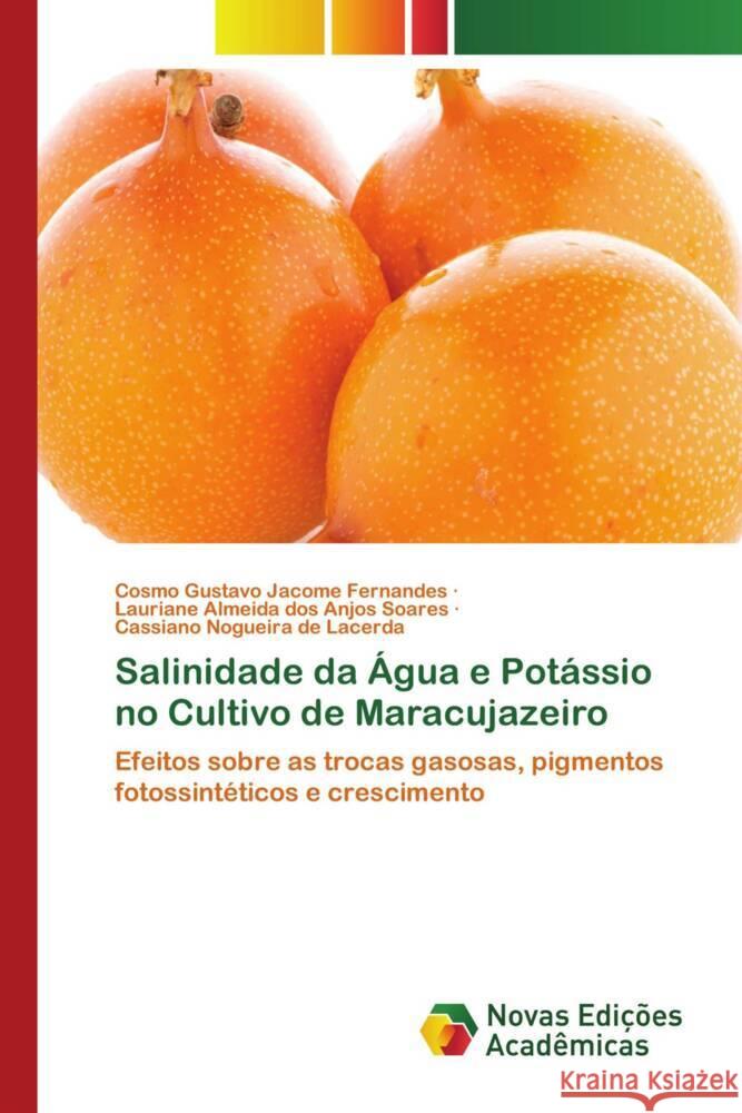 Salinidade da Água e Potássio no Cultivo de Maracujazeiro Fernandes, Cosmo Gustavo Jacome, Anjos Soares, Lauriane Almeida dos, Lacerda, Cassiano Nogueira de 9786204194462 Novas Edições Acadêmicas - książka