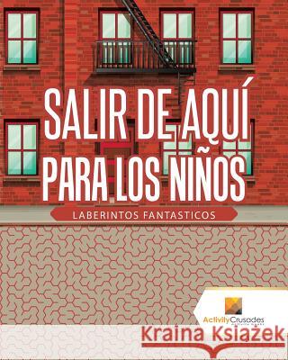 Salir De Aquí Para Los Niños: Laberintos Fantasticos Activity Crusades 9780228218036 Activity Crusades - książka