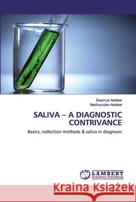 Saliva - A Diagnostic Contrivance Astekar, Sowmya 9786202531351 LAP Lambert Academic Publishing - książka