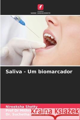 Saliva - Um biomarcador Nireeksha Shetty Mithra N. Hegde Suchetha Kumar 9786207637799 Edicoes Nosso Conhecimento - książka