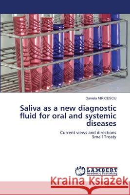 Saliva as a new diagnostic fluid for oral and systemic diseases Daniela Miricescu 9783659864537 LAP Lambert Academic Publishing - książka