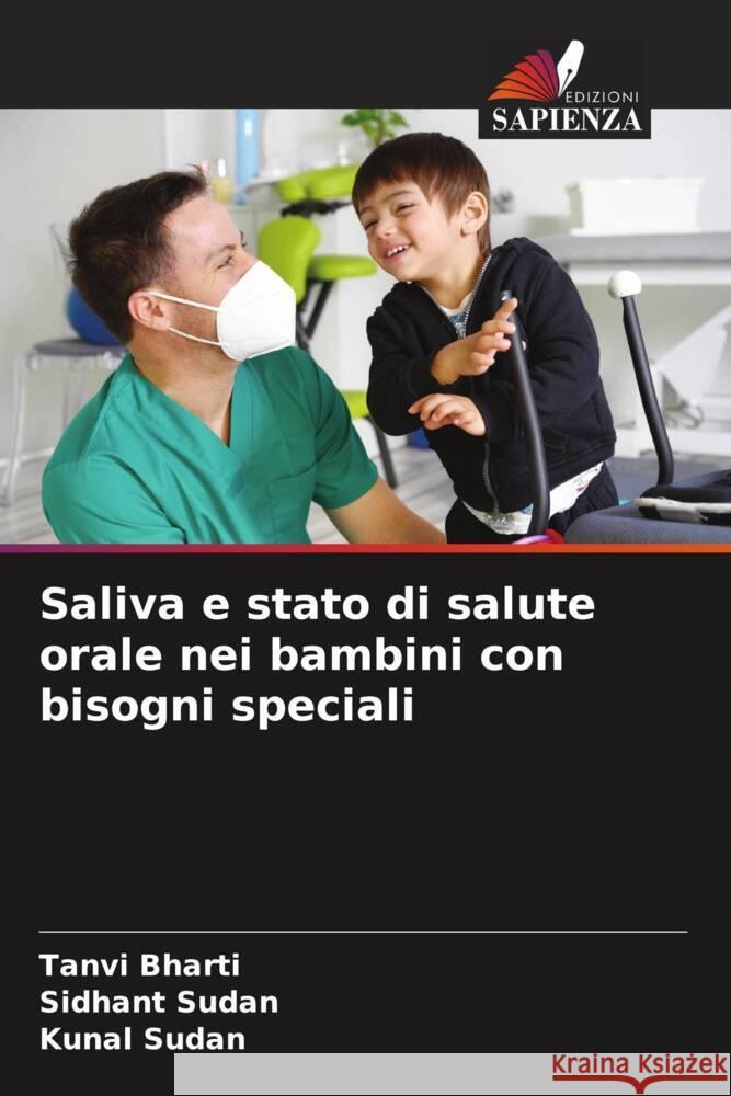 Saliva e stato di salute orale nei bambini con bisogni speciali Bharti, Tanvi, Sudan, Sidhant, Sudan, Kunal 9786204654584 Edizioni Sapienza - książka
