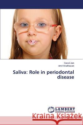 Saliva: Role in periodontal disease Jain Gazal                               Wadhawan Amit 9783659685866 LAP Lambert Academic Publishing - książka