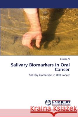 Salivary Biomarkers in Oral Cancer Sheeba Ali 9786203202342 LAP Lambert Academic Publishing - książka