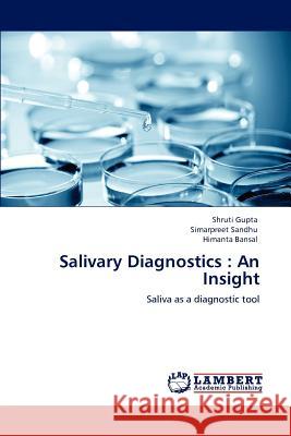 Salivary Diagnostics: An Insight Gupta, Shruti 9783848480173 LAP Lambert Academic Publishing - książka