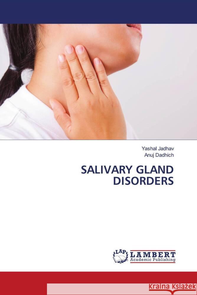 SALIVARY GLAND DISORDERS Jadhav, Yashal, Dadhich, Anuj 9786203583434 LAP Lambert Academic Publishing - książka