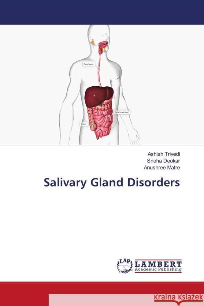 Salivary Gland Disorders Trivedi, Ashish, Deokar, Sneha, Matre, Anushree 9786208444396 LAP Lambert Academic Publishing - książka