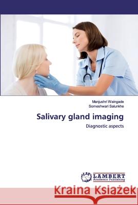 Salivary gland imaging Waingade, Manjushri 9786200300478 LAP Lambert Academic Publishing - książka