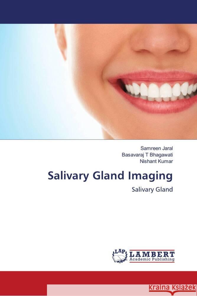 Salivary Gland Imaging Jaral, Samreen, Bhagawati, Basavaraj T, Kumar, Nishant 9786204733531 LAP Lambert Academic Publishing - książka