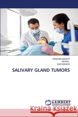 Salivary Gland Tumors Kishor, Krishna 9786202671866 LAP Lambert Academic Publishing - książka