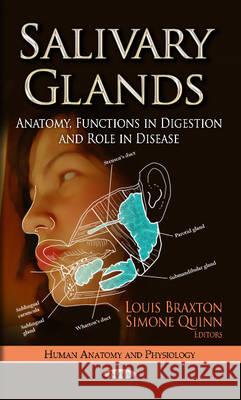 Salivary Glands: Anatomy, Functions in Digestion & Role in Disease Louis Braxton, Simone Quinn 9781624175329 Nova Science Publishers Inc - książka