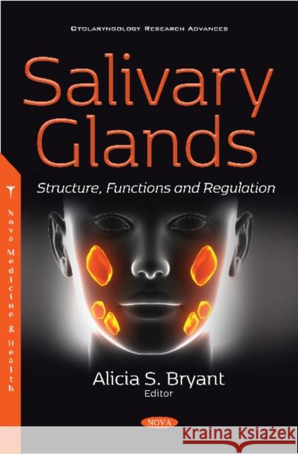 Salivary Glands: Structure, Functions and Regulation Alicia S. Bryant   9781536174977 Nova Science Publishers Inc - książka