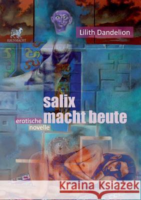 Salix macht Beute: Eine Novelle Lilith Dandelion 9783744887366 Books on Demand - książka