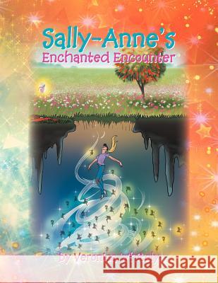 Sally-Anne's Enchanted Encounter Veronica Whitely 9781477154601 Xlibris Corporation - książka