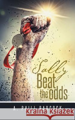 Sally Beat the Odds A. Phill Babcock 9781490733043 Trafford Publishing - książka