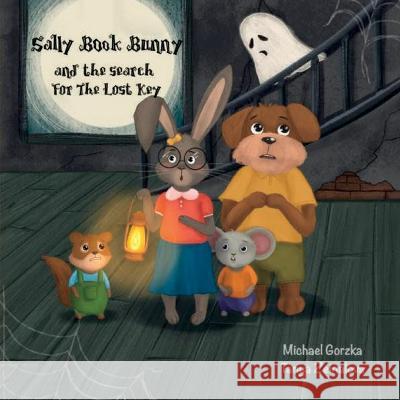 Sally Book Bunny and the Search for the Lost Key: second edition Tanya 2einalova Michael Gorzka  9780979155574 Help for the Technology Shy - książka