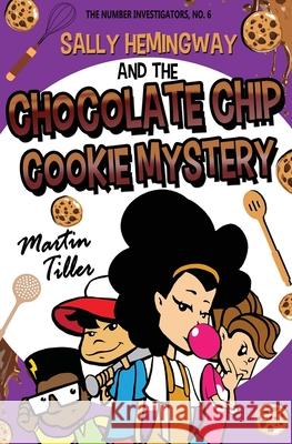 Sally Hemingway and the Chocolate Chip Cookie Mystery Martin Tiller 9780999687994 Seven Lions Publishing - książka