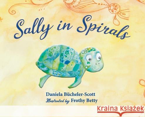 Sally in Spirals Daniela B?cheler-Scott Frothy Betty 9780648333401 Wolf Publishing - książka