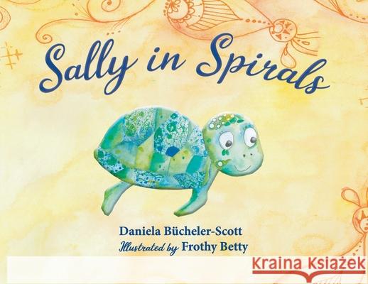 Sally in Spirals Daniela B?cheler-Scott Frothy Betty 9780648333418 Wolf Publishing - książka