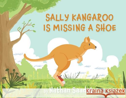 Sally Kangaroo is Missing a Shoe Nathan Saadat 9781643887203 Luminare Press - książka