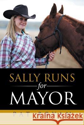 Sally Runs for Mayor Pat Bryan 9781524528263 Xlibris - książka