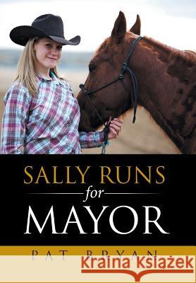 Sally Runs for Mayor Pat Bryan 9781524528270 Xlibris - książka