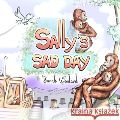 Sally's Sad Day Sarah Woodard, Carlos Lopez 9798543359082 Independently Published - książka