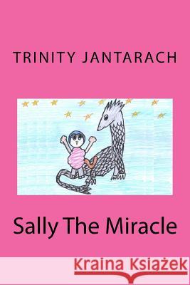 Sally The Miracle Jantarach, Trinity 9781522953593 Createspace Independent Publishing Platform - książka