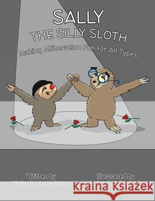Sally the Silly Sloth: Read Aloud Books, Books for Early Readers, Making Alliteration Fun! Nicky Gaymer-Jones Amber Leigh Luecke 9781964411187 Nicholas Gaymer-Jones - książka