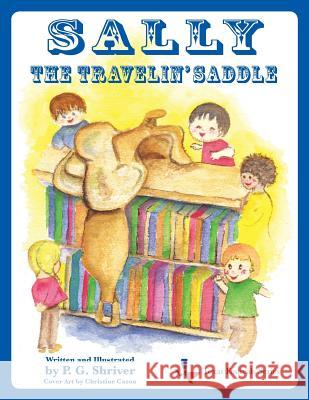 Sally the Travelin' Saddle: A travel book for ages 3-8 Shriver, P. G. 9780984163823 Gean Penny Books - książka