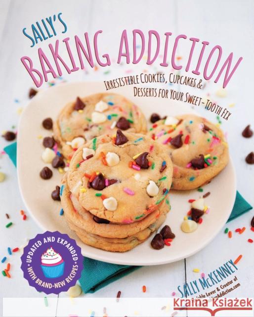 Sally's Baking Addiction: Irresistible Cookies, Cupcakes, and Desserts for Your Sweet-Tooth Fix Sally McKenney 9781631062766 Race Point Publishing - książka