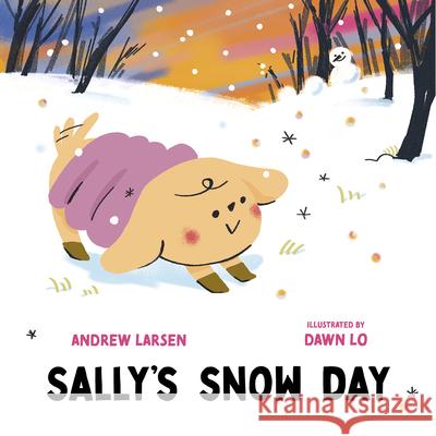 Sally's Snow Day Andrew Larsen Dawn Lo 9781459839762 Orca Book Publishers - książka