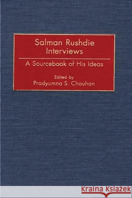Salman Rushdie Interviews: A Sourcebook of His Ideas Chauhan, Pradyumna S. 9780313308093 Greenwood Press - książka