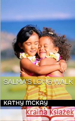 Salma's Long Walk Kathy McKay 9781535288477 Createspace Independent Publishing Platform - książka