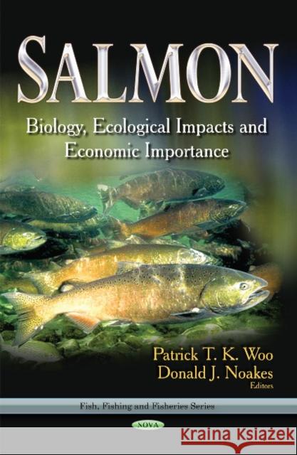 Salmon: Biology, Ecological Impacts & Economic Importance Donald J Noakes, Patrick T K Woo 9781631175701 Nova Science Publishers Inc - książka