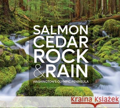 Salmon, Cedar, Rock & Rain: Washington\'s Olympic Peninsula Tim McNulty David Guterson Fawn Sharp 9781680515299 Mountaineers Books - książka