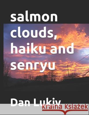 salmon clouds, haiku and senryu Dan Lukiv 9798595598613 Independently Published - książka