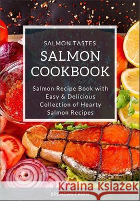 Salmon Cookbook: Salmon Recipe Book with Easy & Delicious Collection of Hearty Salmon Recipes Brendan Fawn 9781696188227 Independently Published - książka