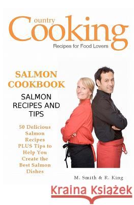 Salmon Cookbook: Salmon Recipes and Tips M. Smith R. King Smgc Publishing 9781470198855 Createspace - książka