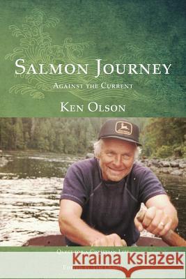 Salmon Journey - Against the Current: Quest For A Christian Life Olson, Ken 9780996464208 Timothy Lee Olson - książka