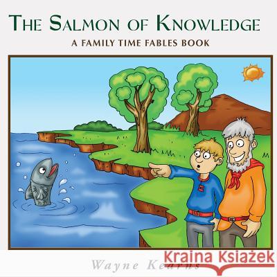 Salmon of Knowledge: A Family Time Fables book Kearns, Wayne 9781502924667 Createspace - książka