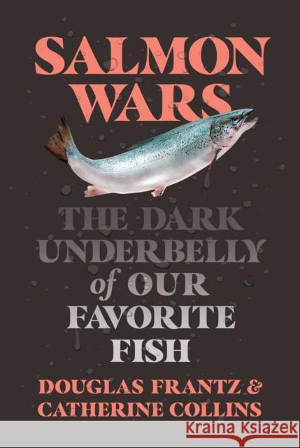 Salmon Wars: The Dark Underbelly of Our Favorite Fish Catherine Collins Douglas Frantz 9781250800305 St Martin's Press - książka