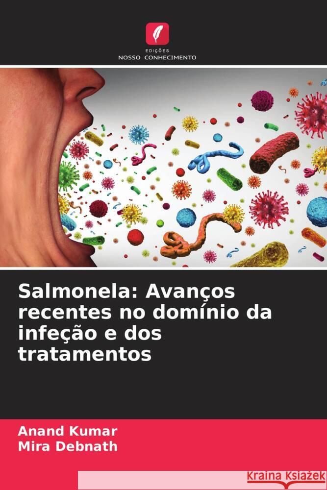 Salmonela: Avanços recentes no domínio da infeção e dos tratamentos Kumar, Anand, Debnath, Mira 9786207115327 Edições Nosso Conhecimento - książka