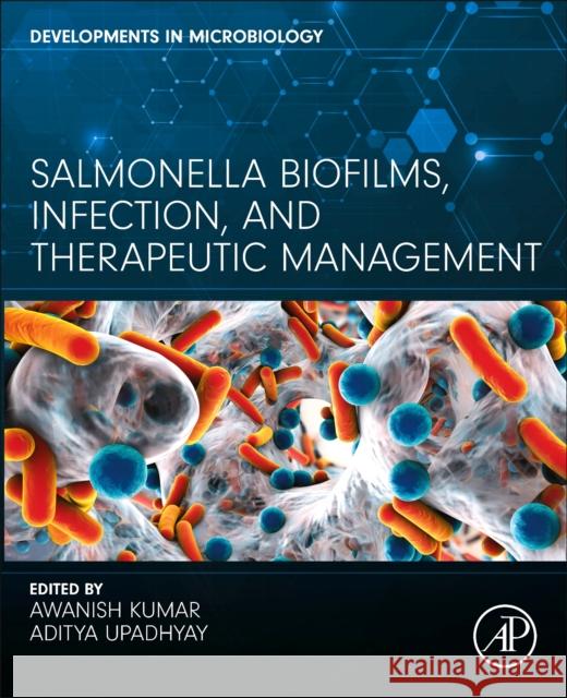 Salmonella Biofilms, Infection, and Therapeutic Management Awanish Kumar Aditya Upadhyay 9780443220555 Academic Press - książka