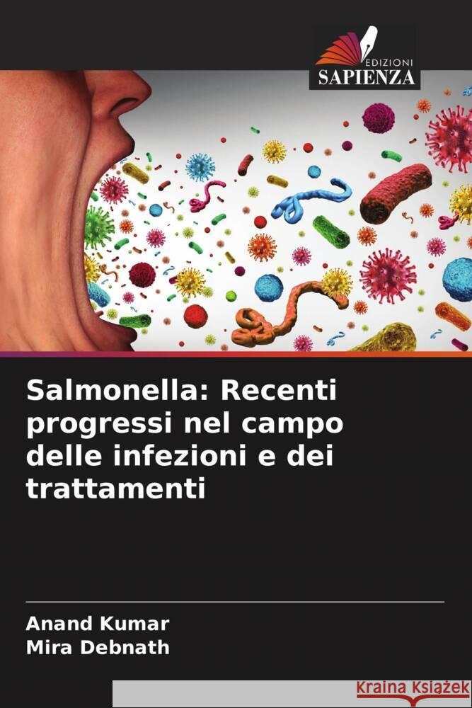 Salmonella: Recenti progressi nel campo delle infezioni e dei trattamenti Kumar, Anand, Debnath, Mira 9786207115310 Edizioni Sapienza - książka